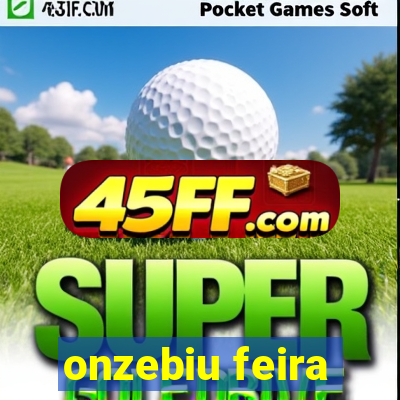 onzebiu feira